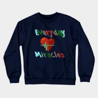 Everyday Miracles Crewneck Sweatshirt